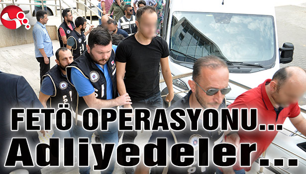 FETÖ OPERASYONU...Adliyedeler...