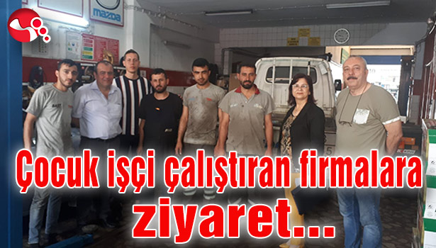 Çocuk işçi çalıştıran firmalara ziyaret...