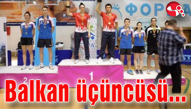 Balkan üçüncüsü oldu...