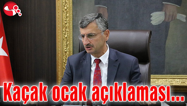 Validen kaçak ocak açıklaması...