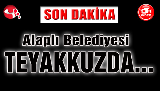 Alaplı Belediyesi Teyakkuzda...