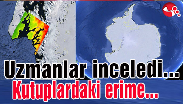 Uzmanlar inceledi... Kutuplardaki erime...