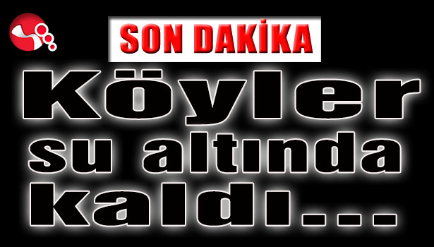 Köyler su altında kaldı...