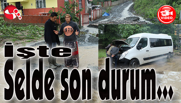 İşte selde son durum...