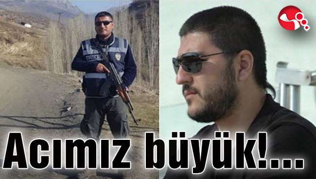 Acımız büyük!..