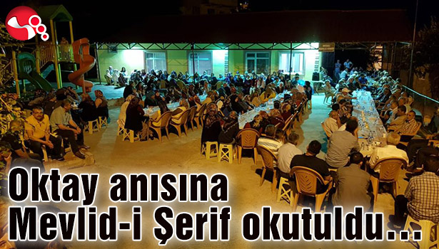 Oktay anısına Mevlid-i Şerif okutuldu…