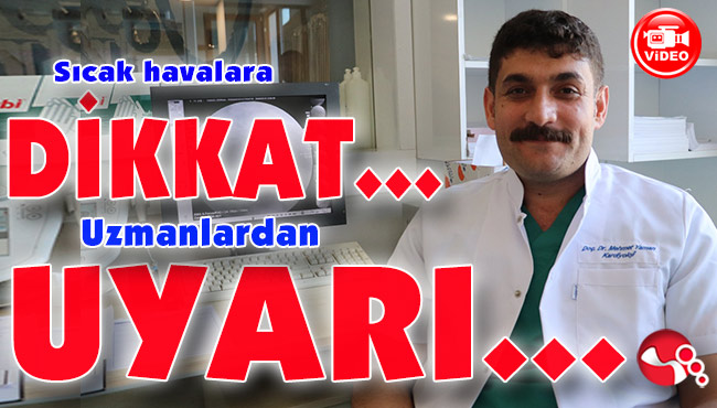 Sıcak havalara DİKKAT… Uzmanlardan UYARI geldi…
