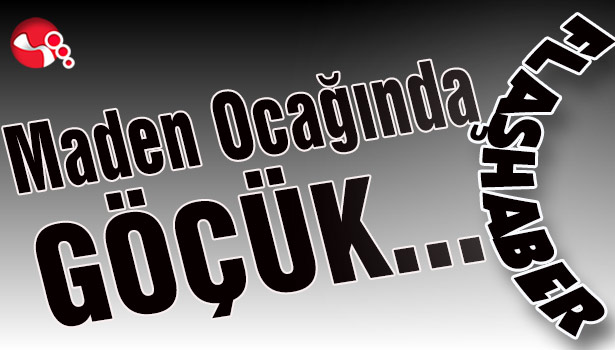 Maden Ocağında Göçük...