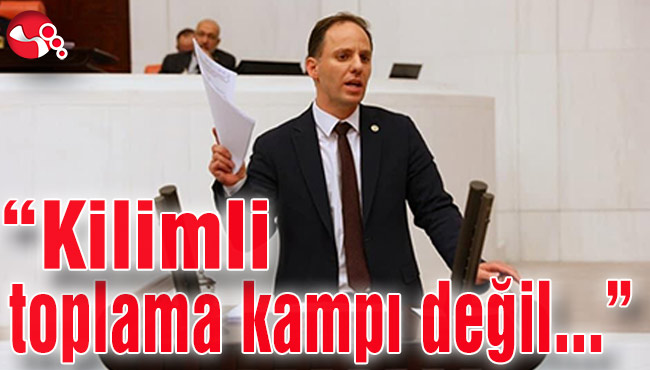 Yavuzyılmaz: “Kilimli toplama kampı değil…”