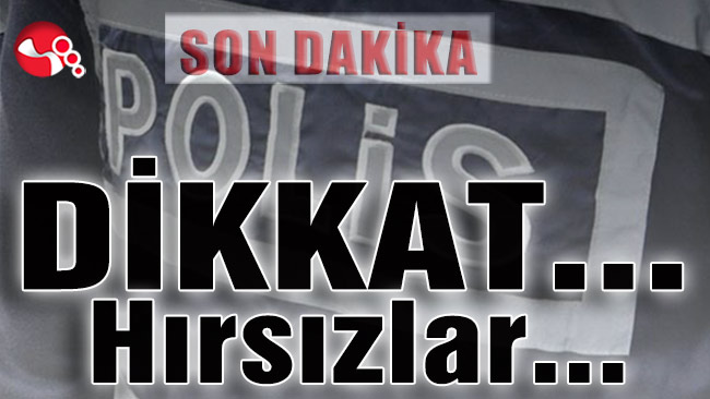 DİKKAT... Hırsızlar...