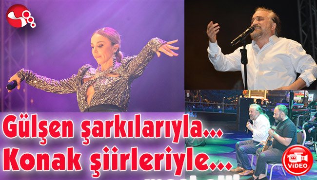 Gülşen şarkılarıyla, Konak şiirleri ile mest etti…