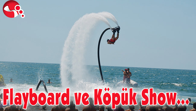 Flayboard ve Köpük Show...
