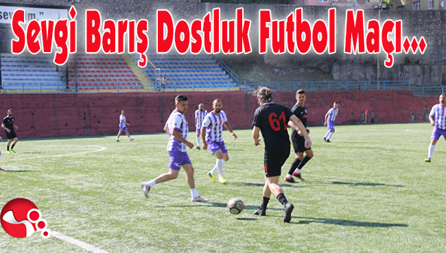 Sevgi Barış Dostluk Futbpl Maçı...
