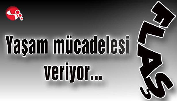 Yaşam mücadeles,i veriyor...