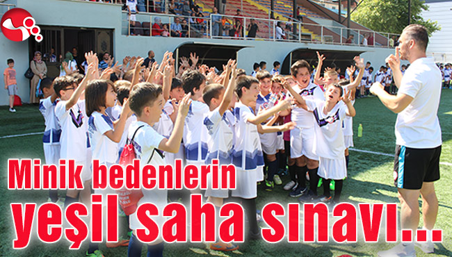MİNİK BEDENLERİN YEŞİL SAHA SINAVI...