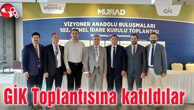 MÜSİAD Karadeniz Ereğli Yönetimi GİK toplantısına katıldı