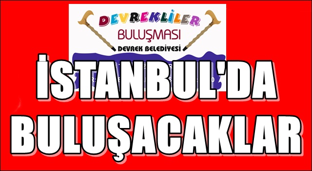 Devrekliler İstanbul’da bir araya gelecek