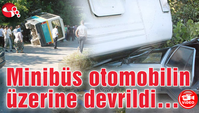 Minibüs otomobilin üzerine devrildi…