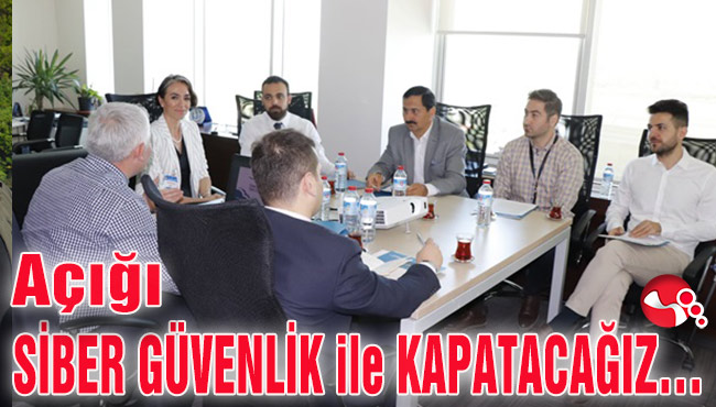 Açığı SİBER GÜVENLİK ile KAPATACAĞIZ…