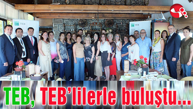 TEB, TEB’lilerle buluştu...