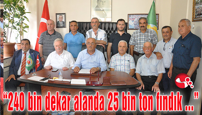 "Zonguldak'ta 240 bin dekar alanda 25 bin ton fındık üretiliyor"...