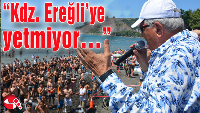 "Kdz. Ereğli’ye yetmiyor…”