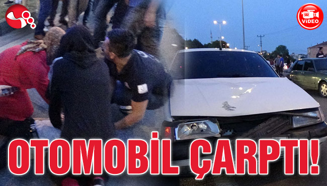 OTOMOBİL ÇARPTI!