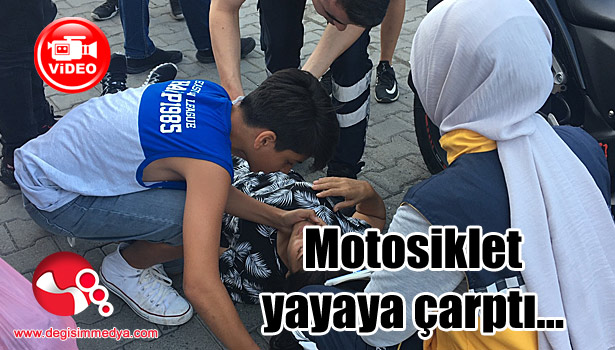 Motosiklet yayaya çarptı...