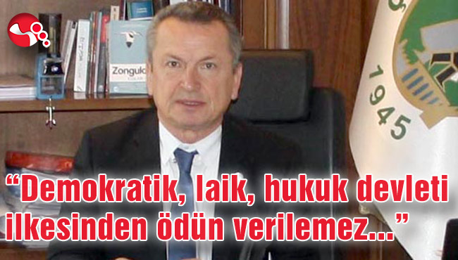 “Demokratik, laik, hukuk devleti ilkesinden ödün verilemez”