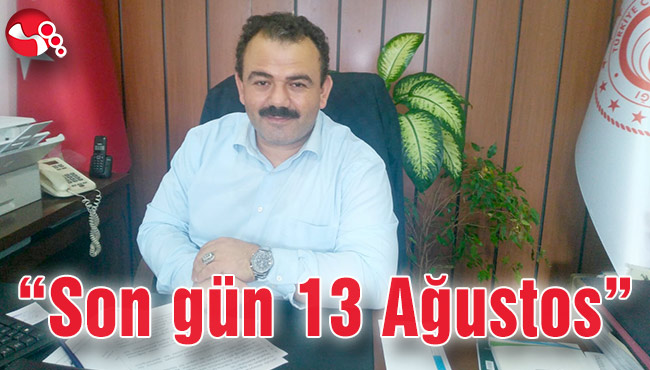 “Son gün 13 Ağustos”