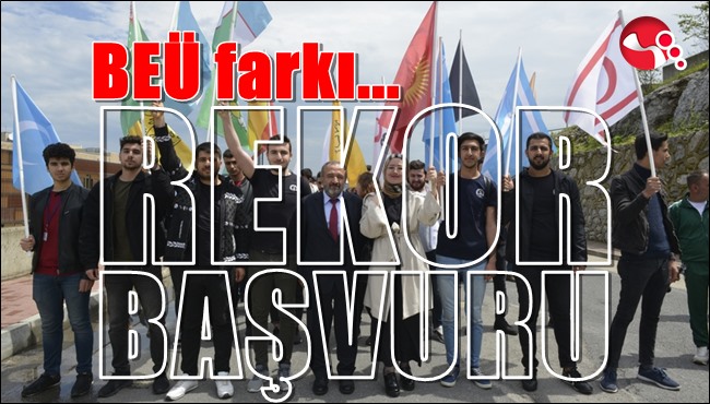 BEÜ’ye dünyadan rekor başvuru!