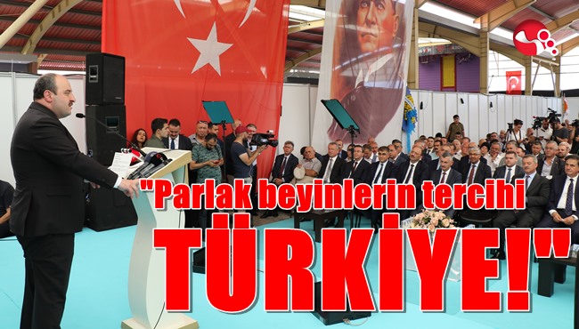 “Parlak beyinlerin tercihi Türkiye”
