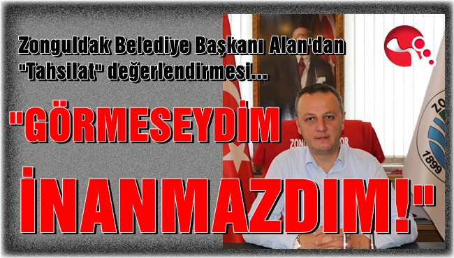 “Görmeseydim inanmazdım!”