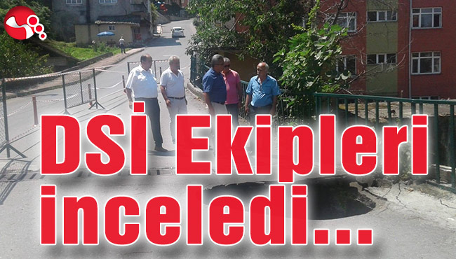 DSİ ekipleri inceleme için geldi…