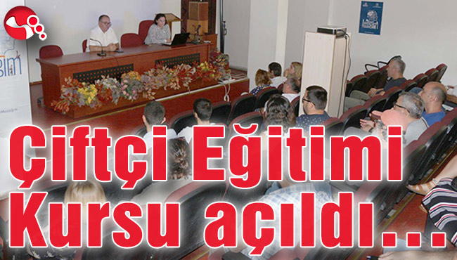 Çiftçi Eğitimi Kursu açıldı…