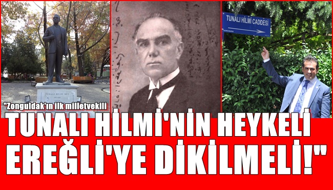 “Tunalı Hilmi’nin Ereğli’ye heykeli dikilmeli!”