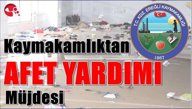 Kaymakamlıktan “Afet Yardımı” müjdesi