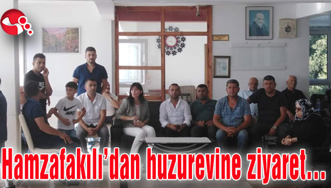 Hamzafakılı’dan huzurevine ziyaret…
