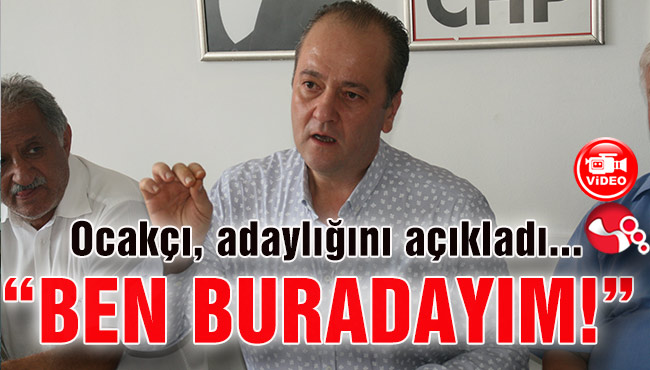 Ocakcı CHP İlçe Başkanlığı adaylığını resmen açıkladı...