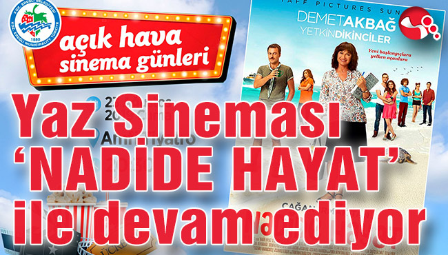 Yaz Sineması ‘NADİDE HAYAT’ ile devam ediyor