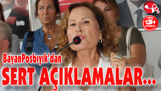 Bayan Posbıyık'dan SERT AÇIKLAMALAR...