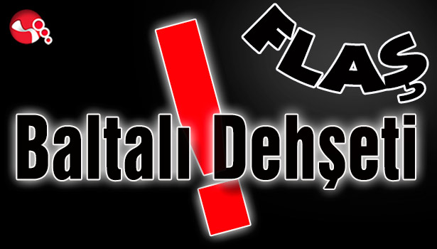 Baltalı Dehşeti!