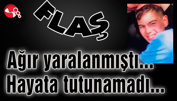 Ağır yaralanmıştı… Hayata tutunamadı…