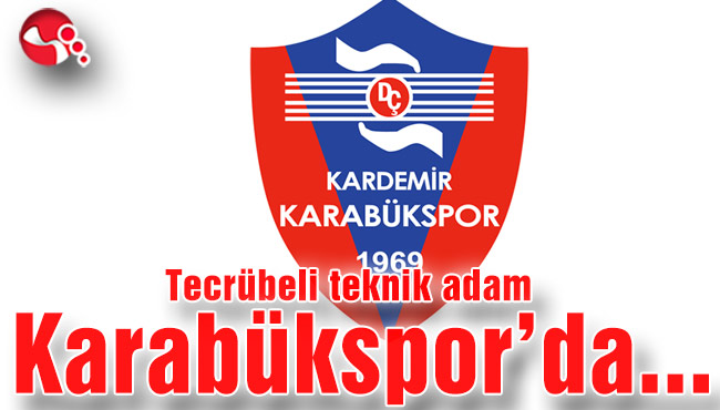 Tecrübeli teknik adam Karabükspor’da...