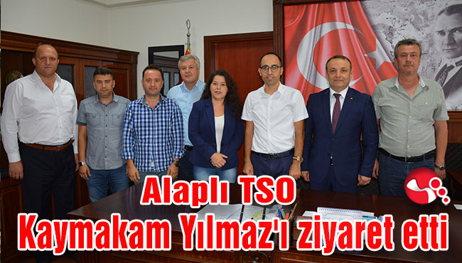 Alaplı TSO Kaymakam Yılmaz'ı ziyaret etti
