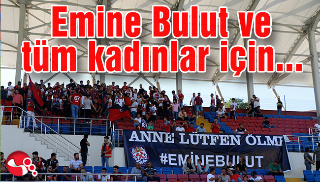 Emine Bulut ve tüm kadınlar için...