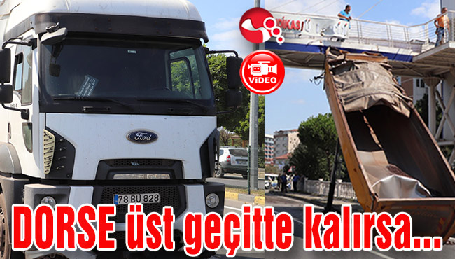 DORSE üst geçitte kalırsa...