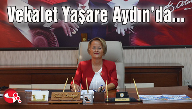 Vekalet Yaşare Aydın'da...