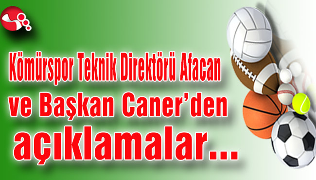 Kömürspor Teknik Direktörü Afacan ve Başkan Caner’den açıklamalar...