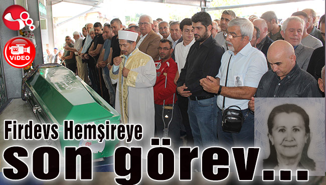 Firdevs Hemşireye son görev...